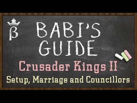 CKII - Babi's Guide: Setup, Marriage and Councillors! | Crusader Kings II Tutorial