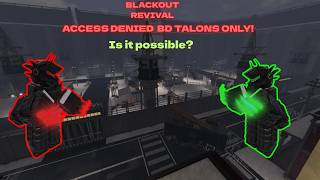 Access denied with only bladedancer talons |Blackout revival
