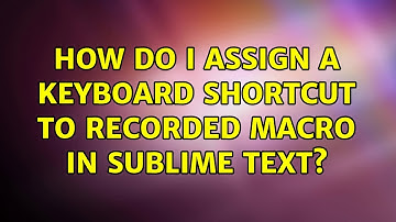 How do I assign a keyboard shortcut to recorded macro in Sublime Text?