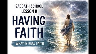 Details ✅ Having Faith | Sabbath School Lesson 8 | What Is REAL Faith (2nd Quarter 2026) Update