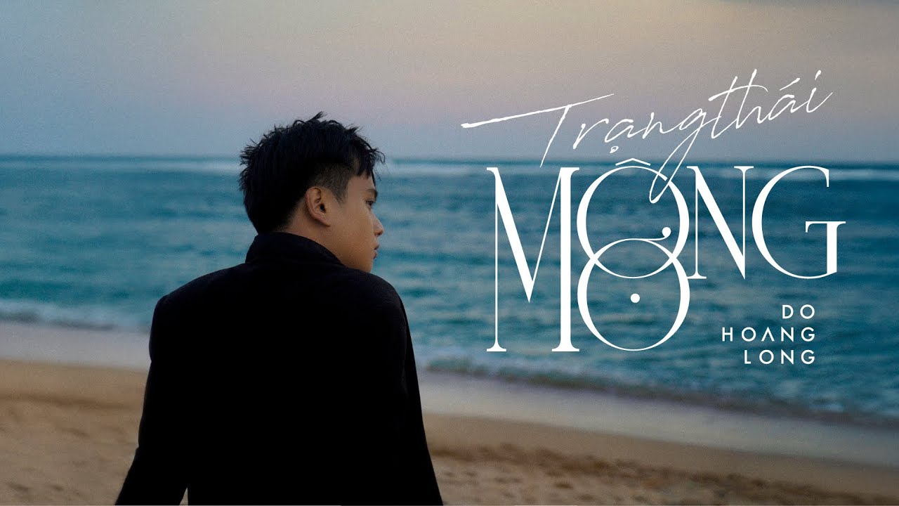 TRẠNG THÁI MỘNG MƠ - ĐỖ HOÀNG LONG | Không là em thì ai khác, yêu người sau thành vai ác.