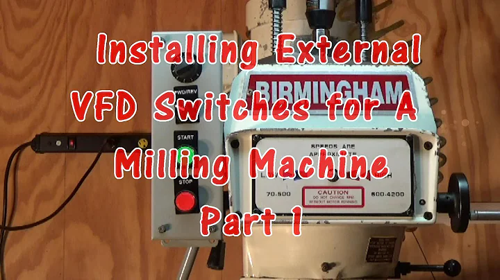 Installing External VFD Switches for A  Milling Machine Part 1