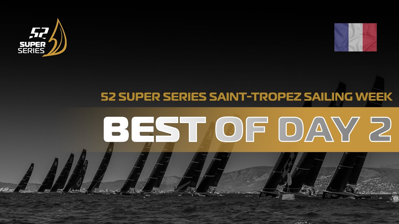 Best of Day 2 - 52 SUPER SERIES Saint-Tropez Sailing Week