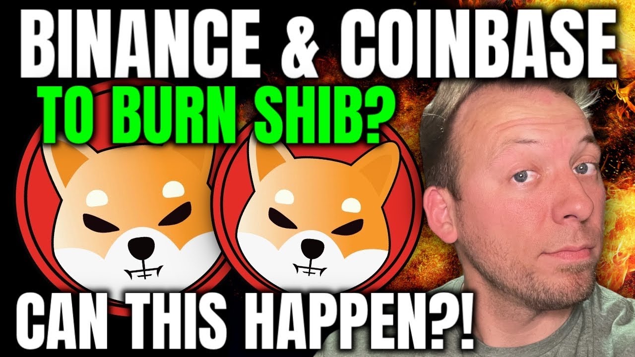 SHIBA INU - COINBASE & BINANCE TO BURN SHIB?!! CAN THIS HAPPEN?! - YouTube
