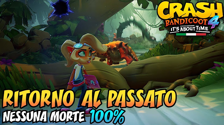 CRASH BANDICOOT 4 (ITA) - Parte 21: Ritorno al Passato [100%]