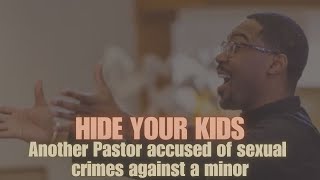 Another Pastor accused of sexual crimes against a minor