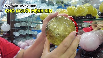 Hướng dẫn lựa chọn Quả Cầu Phong Thủy cho người Mệnh Kim