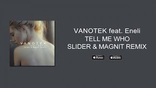 Vanotek ft. Eneli - Tell Me Who (Slider & Magnit Remix) Resimi