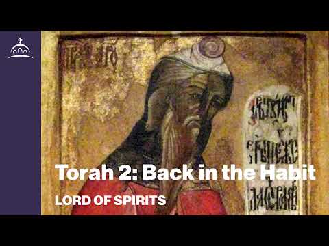 Lord of Spirits - Torah 2: Back in the Habit [Ep. 88]