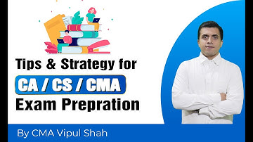Golden Tips & Strategy For CA/CS/CMA Exam Preparation| By CMA Vipul Shah