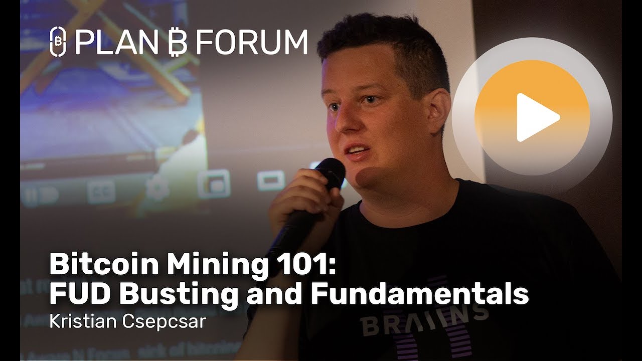 Bitcoin Mining 101: FUD Busting and Fundamentals | Plan ₿ Forum 2022 |  Lugano