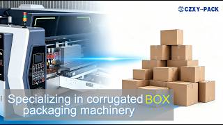 From Paper to Box: CZXY-PACK's Innovative Carton Machinery Solutions