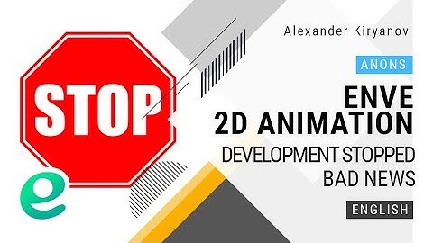 Enve. 2d animation.  Bad news. Further development of the program is not planned. What