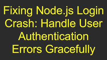 Fixing Node.js Login Crash: Handle User Authentication Errors Gracefully