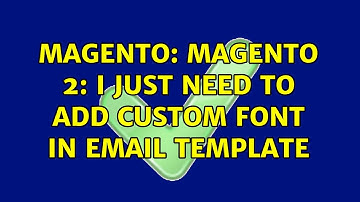 Magento: Magento 2: I just need to add custom font in email template (4 Solutions!!)