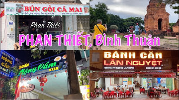 🍜 Bún Gỏi Cá Mai, Bánh Căn Lân Nguyệt, Quán Mộng Cầm Xưa, Tháp Chăm | Phan Thiết, Bình Thuận 