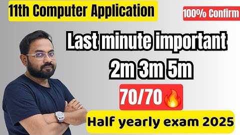 11th Computer application | Last minute =70/70| Confirm 2m 3m 5m-half yearly exam 2025