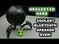 Gravastar Mars - Coolest Bluetooth Speaker Ever!  from outer space?