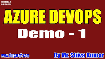 AZURE DEVOPS tutorials || Demo - 1 || by Mr. Shiva Kumar On 04-08-2021 @5PM IST