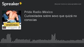 Curiosidades sobre sexo que quizá no conocías Curiosidades sobre sexo que quizá no conocías
