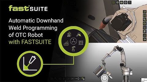 Automatic Downhand Weld Programming of OTC Robot with FASTSUITE