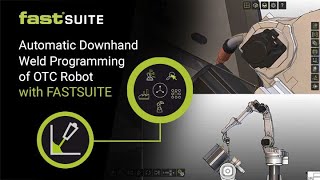 Automatic Downhand Weld Programming of OTC Robot with FASTSUITE Wealth