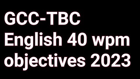 English 40wpm objective 2023 #gcctbcobjectives #gcctbcmcq #gcctbc #english40objectives