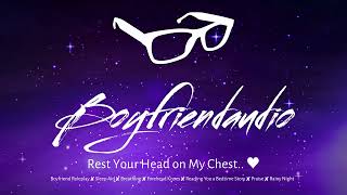 Rest Your Head on My Chest.. [Boyfriend RP][Sleep Aid][Reading You a Bedtime Story][Breathing] ASMR