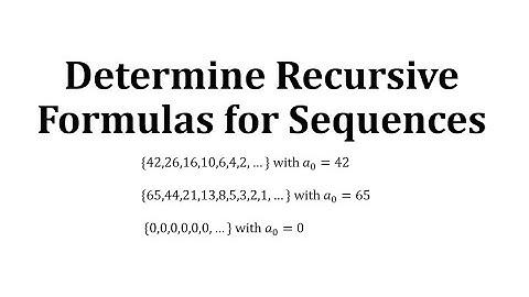 Determine Recursive Formulas for Sequences