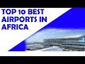 Top 10 Best Airports in Africa 2019