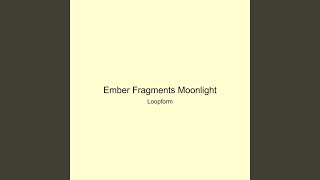 Ember Fragments Moonlight