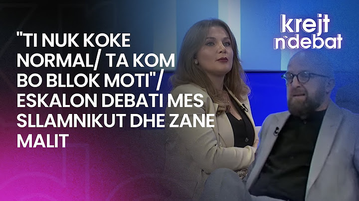 "Ti nuk koke normal/ Ta kom bo bllok moti"/ eskalon debati mes Sllamnikut dhe Zane Malit