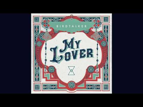 Birdtalker - "My Lover" [Official Audio]