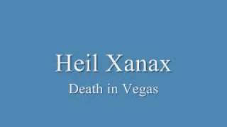 Death in Vegas - Heil Xanax