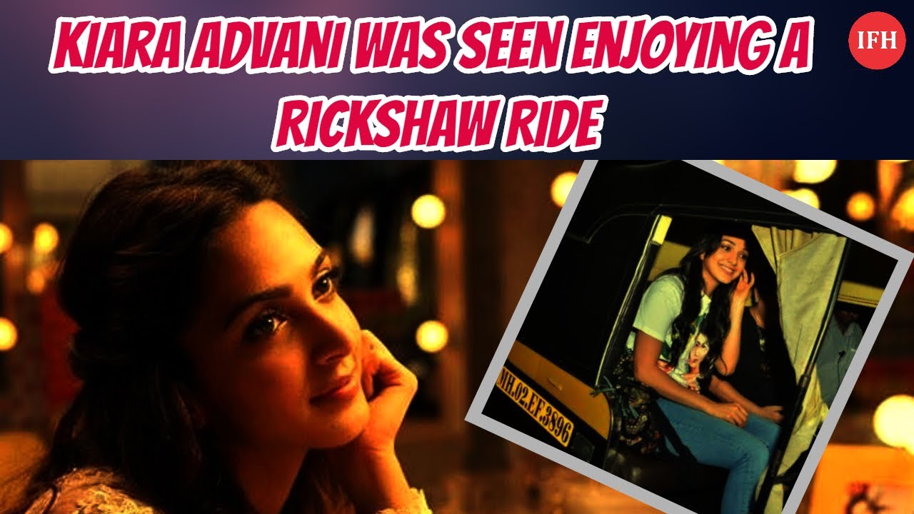 Kiara Advani Was Seen Enjoying A Rickshaw Ride | IFH official secrets