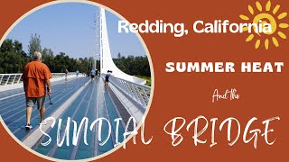 Redding, California   Summer Heat and The Sundial Bridge