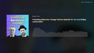 Unlocking Behaviour Change Podcast Episode 43: Are you feeling comfortable