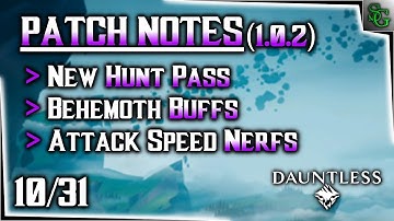 Dauntless - Patch Notes 1.0.2 (10-31) - New Hunt Pass, Behemoth Buffs & Attack Speed Nerfs