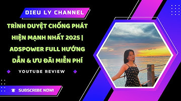 Trình Duyệt Chống Phát Hiện Mạnh Nhất 2025 | AdsPower Full Hướng Dẫn & Ưu Đãi Miễn Phí
