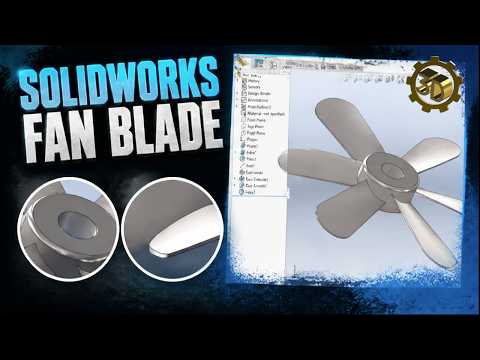 How to Model a Professional Fan Blade in SolidWorks