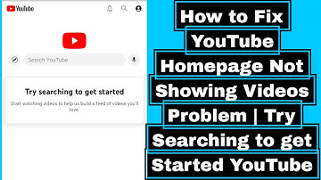 How to Fix YouTube Not Showing Videos 2024 | Try Searching to get Started YouTube problem