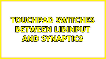 Ubuntu: touchpad switches between libinput and synaptics