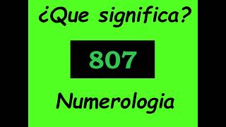 Meaning of the Angel Number 807 (numerology)