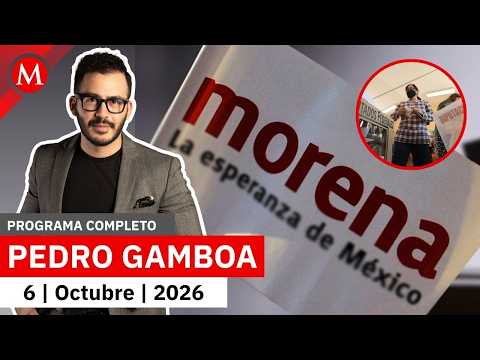 Morena mantiene reuniones para una 'operación cicatriz' | Pedro Gamboa, 6 de octubre de 2026