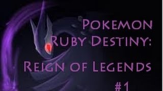 Pokemon Ruby Destiny: Reign of Legends [episode 1]