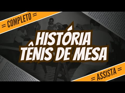 🏓[COMPLETO] TODA A HISTÓRIA DO TÊNIS DE MESA🤯 COMO TUDO COMEÇOU?🤔