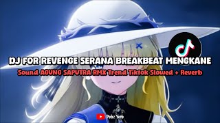 DJ FOR REVENGE SERANA BREAKBEAT MENGKANE SOUND AGUNG SAPUTRA (SLOWED   REVERB)  - VIRAL DI TIKTOK🎧