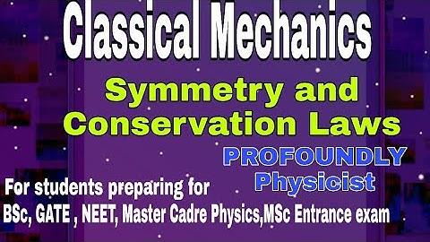 Classical Mechanics l Symmetry and Conservation Laws I BSc Physics l GATE  l Master Cadre Physics