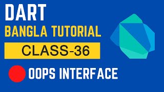 Dart Bangla Tutorial   OOPs Interface   Lecture 36