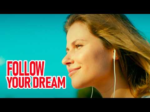 FOLLOW YOUR DREAM
